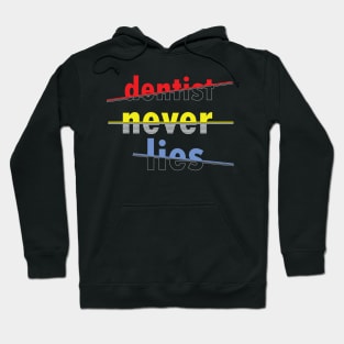 dentist never lies Hoodie